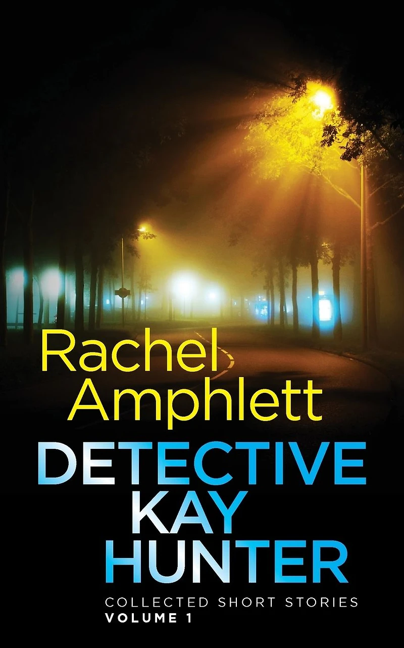Detective Kay Hunter - Collected Short Stories Volume 1