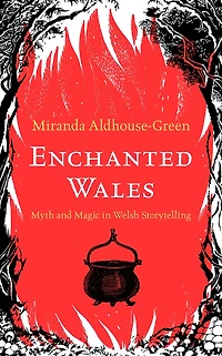 Enchanted Wales: Myth and Magic Welsh Storytelling
