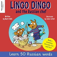 Lingo Dingo and the Russian Chef: Learn Russian for kids (Heartwarming bilingual Russian English book for children)