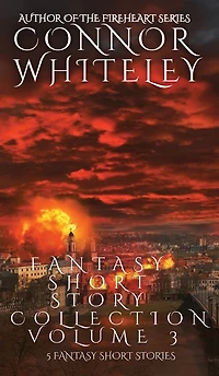 Fantasy Short Story Collection Volume 3: 5 Stories (Whiteley Collections, #3)