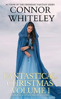 Fantastical Christmas Volume 1: 5 Holiday Fantasy Short Stories (Holiday Extravaganza Collections, #4)