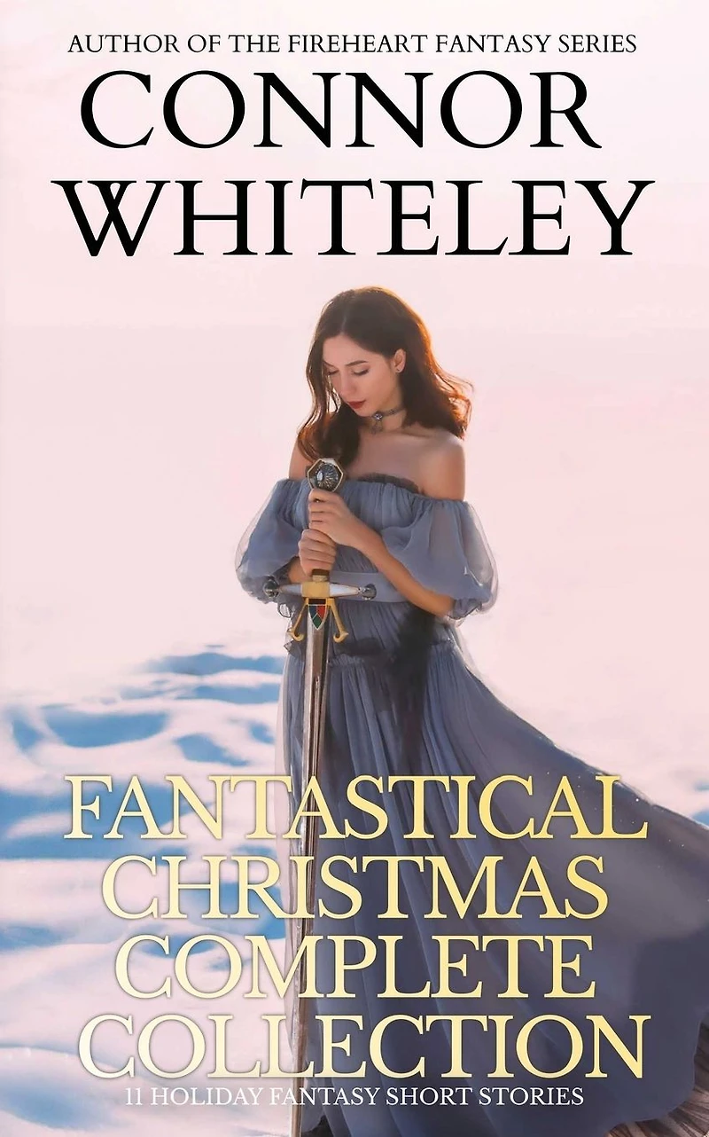 Fantastical Christmas Complete Collection: 11 Holiday Fantasy Short Stories (Holiday Extravaganza Collections, #6)