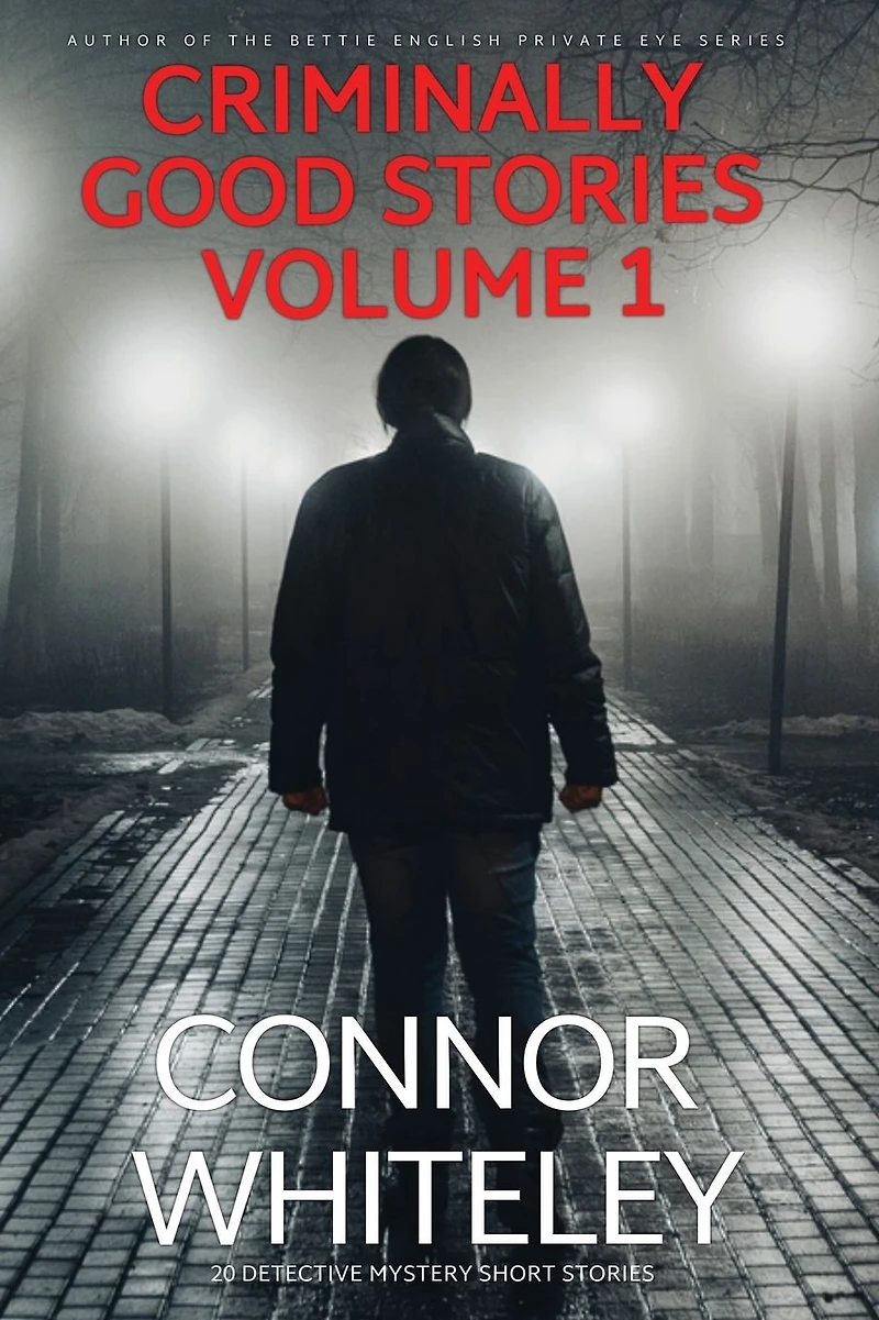 Criminally Good Stories Volume 1: 20 Detective Mystery Short (Criminally Stories, #1)