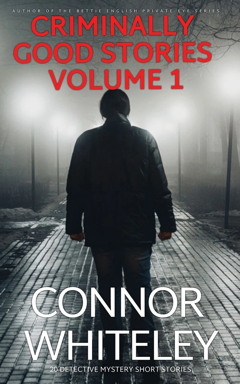 Criminally Good Stories Volume 1: 20 Detective Mystery Short (Criminally Stories, #1)