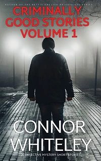 Criminally Good Stories Volume 1: 20 Detective Mystery Short (Criminally Stories, #1)