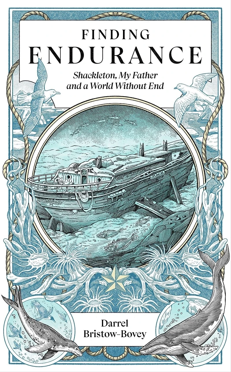 Finding Endurance: Shackleton, My Father and a World Without End