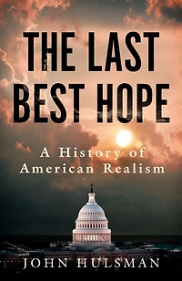 The Last Best Hope: A History of American Realism