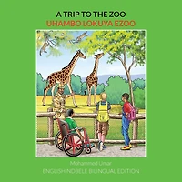 A Trip to the Zoo: English-Ndebele Bilingual Edition