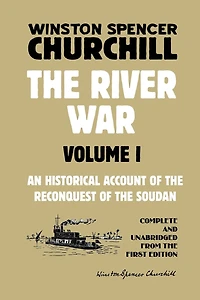the River War Volume 1: An Historical Account of Reconquest Soudan