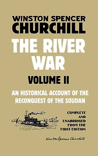 the River War Volume 2: An Historical Account of Reconquest Soudan