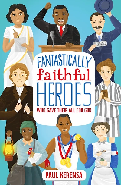 Fantastically Faithful Heroes Who Gave their All for God