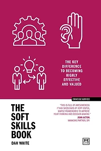 The Soft Skills Book: key difference to becoming highly effective and valued