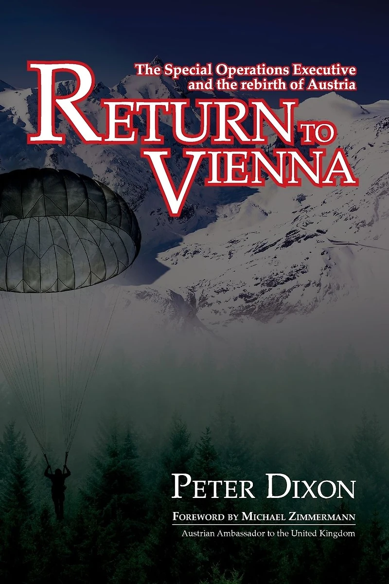 Return to Vienna: the Special Operations Executive and Rebirth of Austria