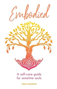 Embodied: A self-care guide for sensitive souls