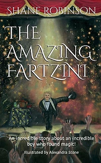 The Amazing Fartzini: An incredible story about an incredible boy magician who found magic!