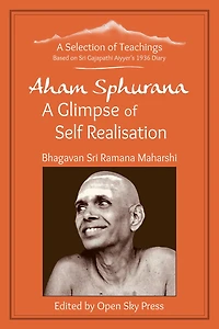 Aham Sphurana - A Glimpse of Self Realisation [LIMITED EDITION]: A Selection of Teachings from Sri Bhagavan Ramana Maharshi