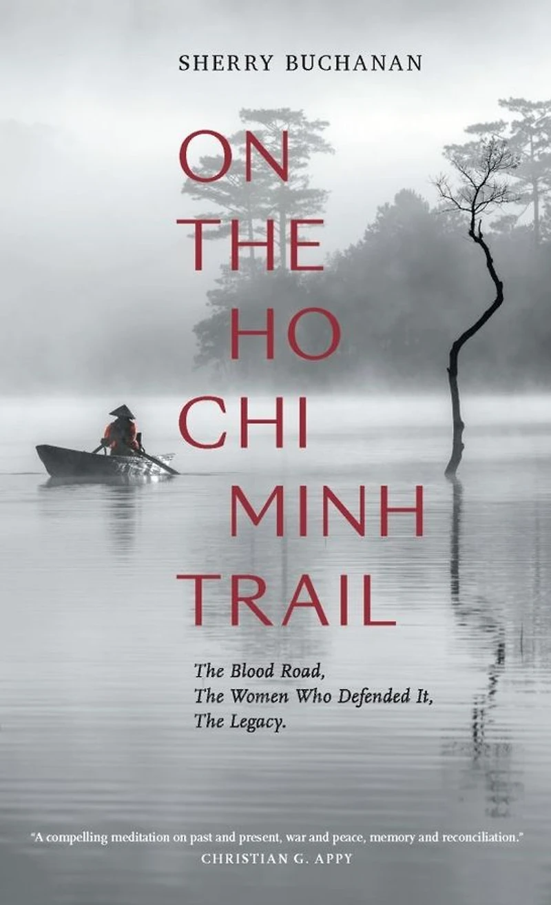 On The Ho Chi Minh Trail: Blood Road, Women Who Defended It, Legacy