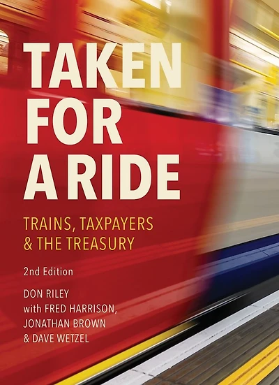 Taken for a Ride: Taxpayers, Trains and HM Treasury