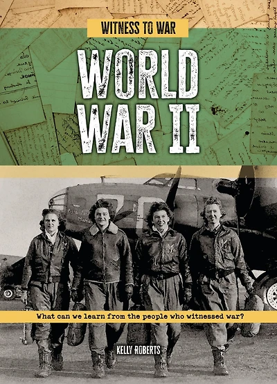 World War II: What Can We Learn from the People Who Witnessed War?