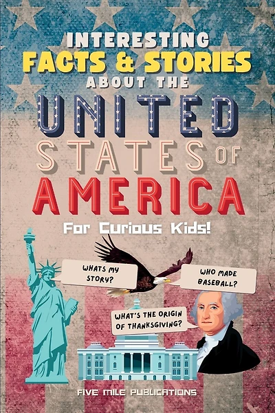 Interesting Facts & Stories About The United States Of America For Curious Kids
