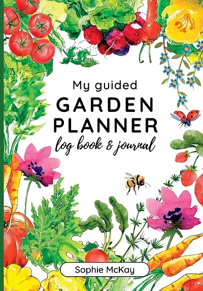 My Guided Garden Planner Log Book and Journal: The Gardener's Year-Round Companion for Planning, Tracking, and Celebrating Garden Life
