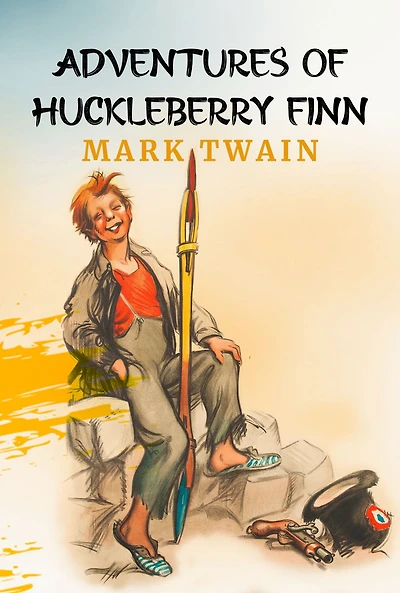 The Adventures of Huckleberry Finn: Original 1884 Unabridged and Complete Edition (Mark Twain Classics)