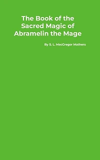 the Book of Sacred Magic Abramelin Mage