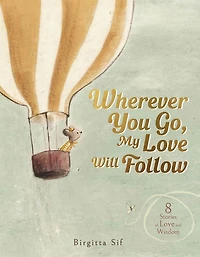 Wherever You Go, My Love Will Follow: 8 Stories of and Wisdom