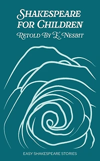 Shakespeare for Children Retold by E. Nesbit: Easy Stories