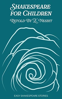Shakespeare for Children Retold by E. Nesbit: Easy Stories
