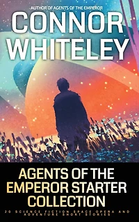 Agents of The Emperor Starter Collection: 20 Science Fiction Space Opera And Adventure Short Stories