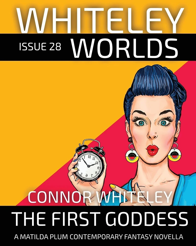 Issue 28: The First Goddess A Matilda Plums Contemporary Fantasy Novella (Whiteley Worlds, #28)