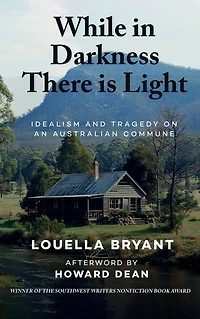 While Darkness There Is Light: Idealism and Tragedy on an Australian Commune