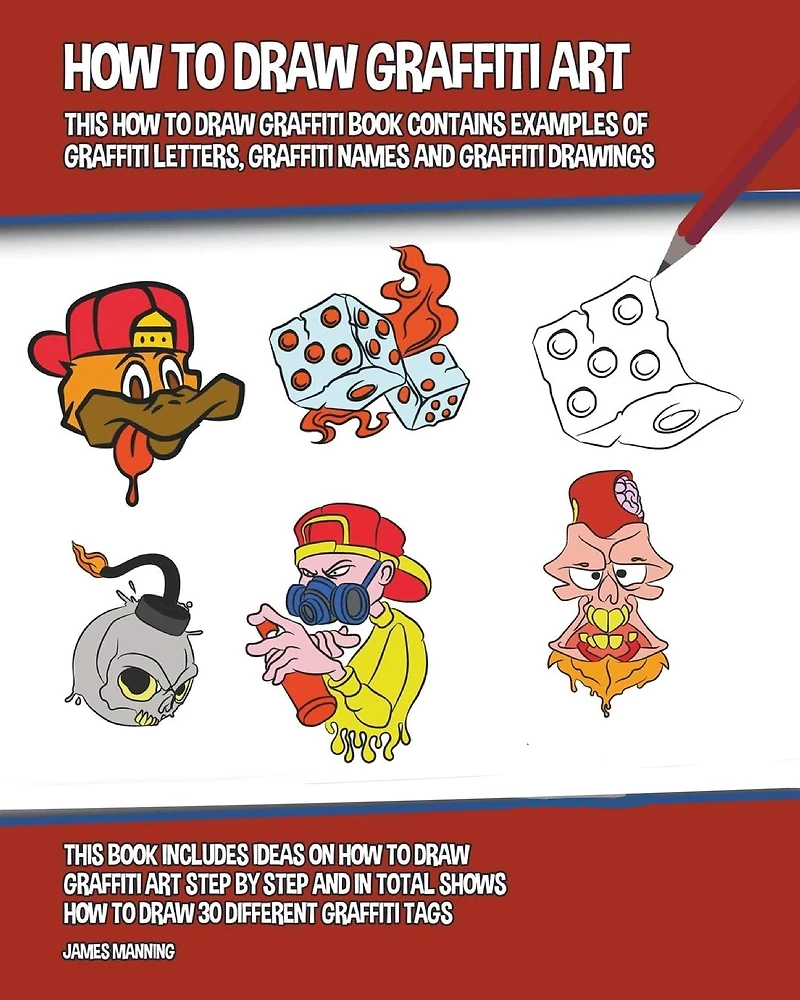 How to Draw Graffiti Art: This Book Contains Examples of Letters, Names and Drawings