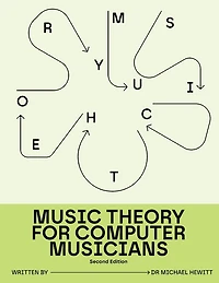 Music Theory for Computer Musicians: Second Edition