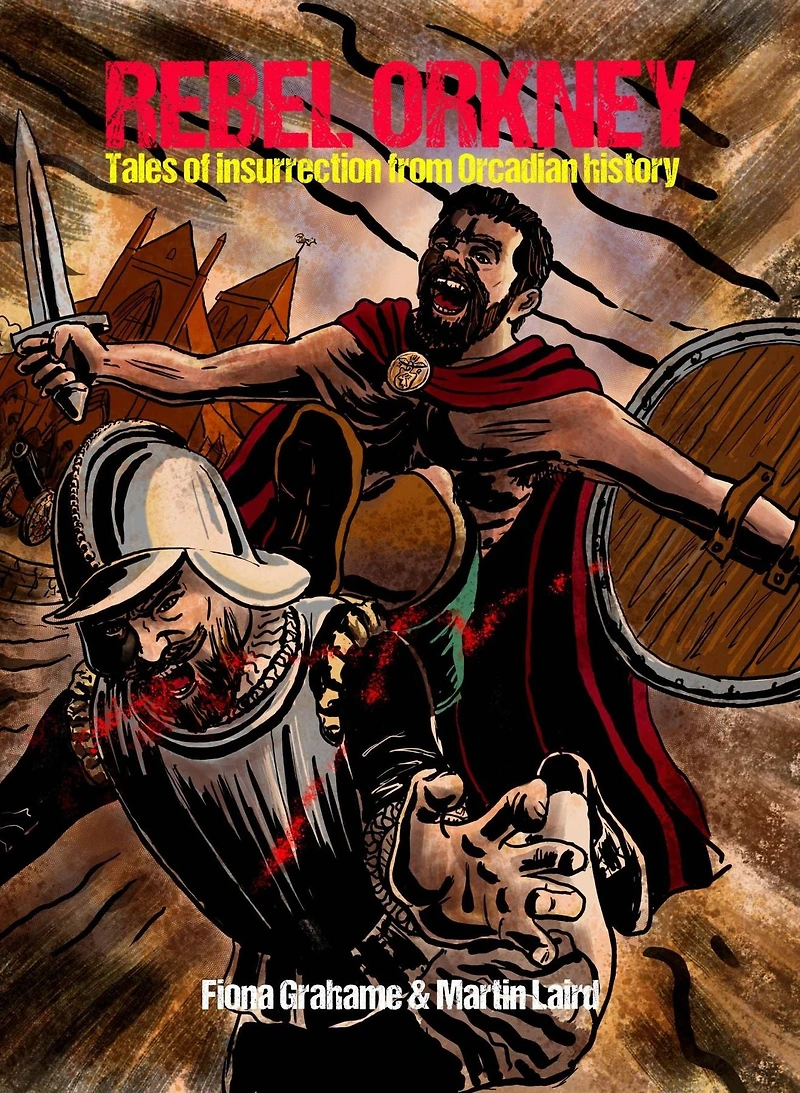 Rebel Orkney: Tales of insurrection from Orcadian history