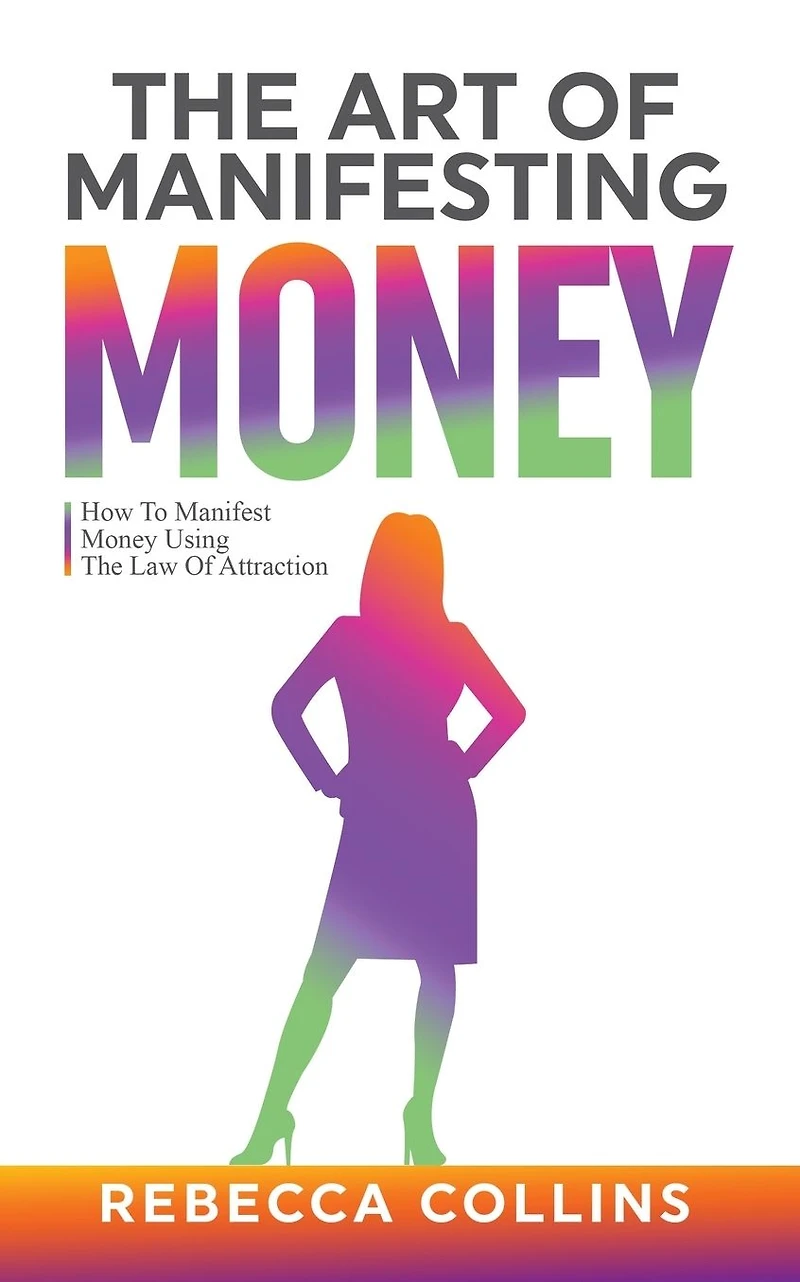 The Art Of Manifesting Money
