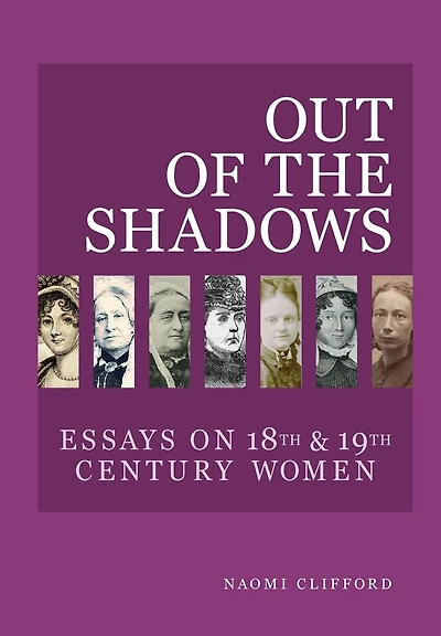 Out of the Shadows: Essays on 18th and 19th Century Women