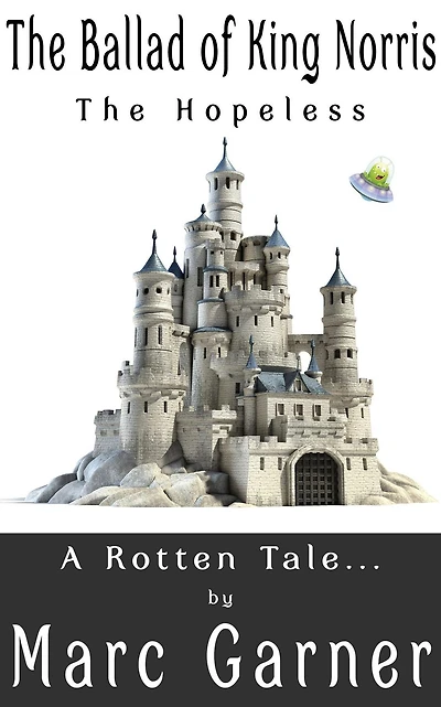 The Ballad of King Norris the Hopeless: A Rotten Tale