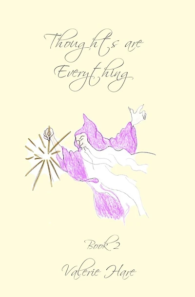 Thoughts Are Everything: Book 2: Spiritual insights and teaching