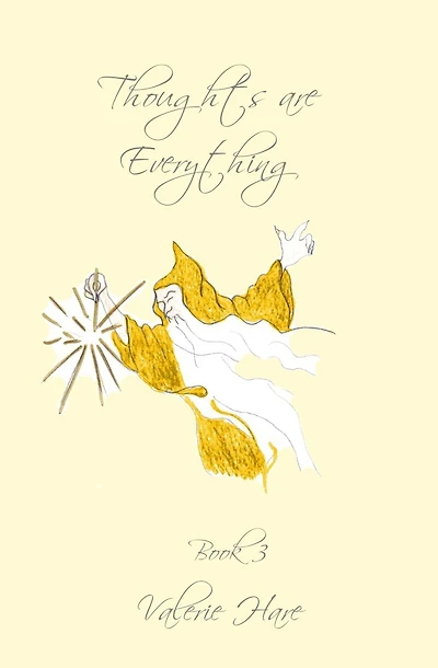 Thoughts are Everything: Book 3: Spiritual insights and teachings