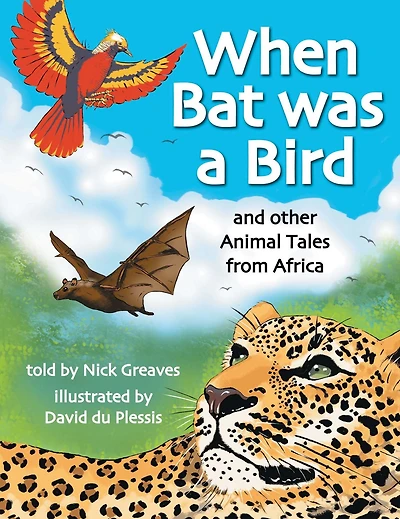 When Bat was a Bird: and other Animal Tales from Africa