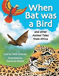 When Bat was a Bird: and other Animal Tales from Africa