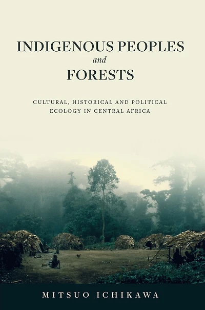 Indigenous Peoples and Forests: Cultural, Historical Political Ecology Central Africa