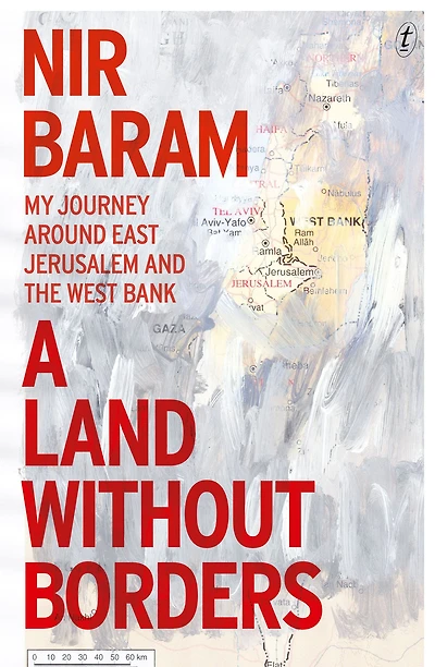 A Land Without Borders: My Journey Around East Jerusalem and the West Bank