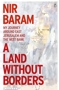 A Land Without Borders: My Journey Around East Jerusalem and the West Bank