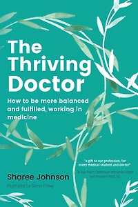 The Thriving Doctor: How to be more balanced and fulfilled, working medicine