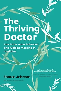 The Thriving Doctor: How to be more balanced and fulfilled, working medicine