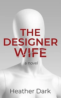 The Designer Wife: An addictive and chilling romantic thriller with a domestic noir twist
