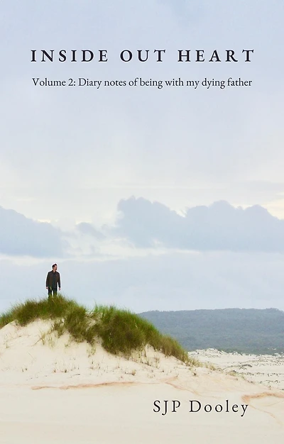 Inside Out Heart Volume 2: Diary notes of being with my dying father